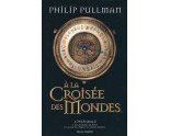 À la Croisée des Mondes: L'intégrale. Auteur Philip Pullman 