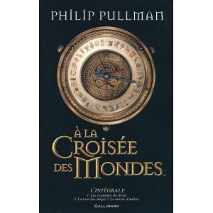 À la Croisée des Mondes: L'intégrale. Auteur Philip Pullman 