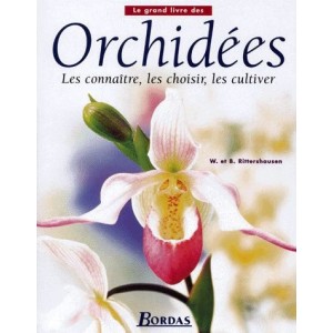 Le Grand Livre Des Orchidées - Les Connaître Les Choisir Les Cultiver Brian Rittershausen 